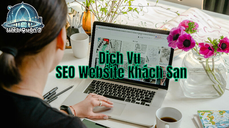 Dịch Vụ SEO Website Khách Sạn Để Tăng Độ Nhận Diện